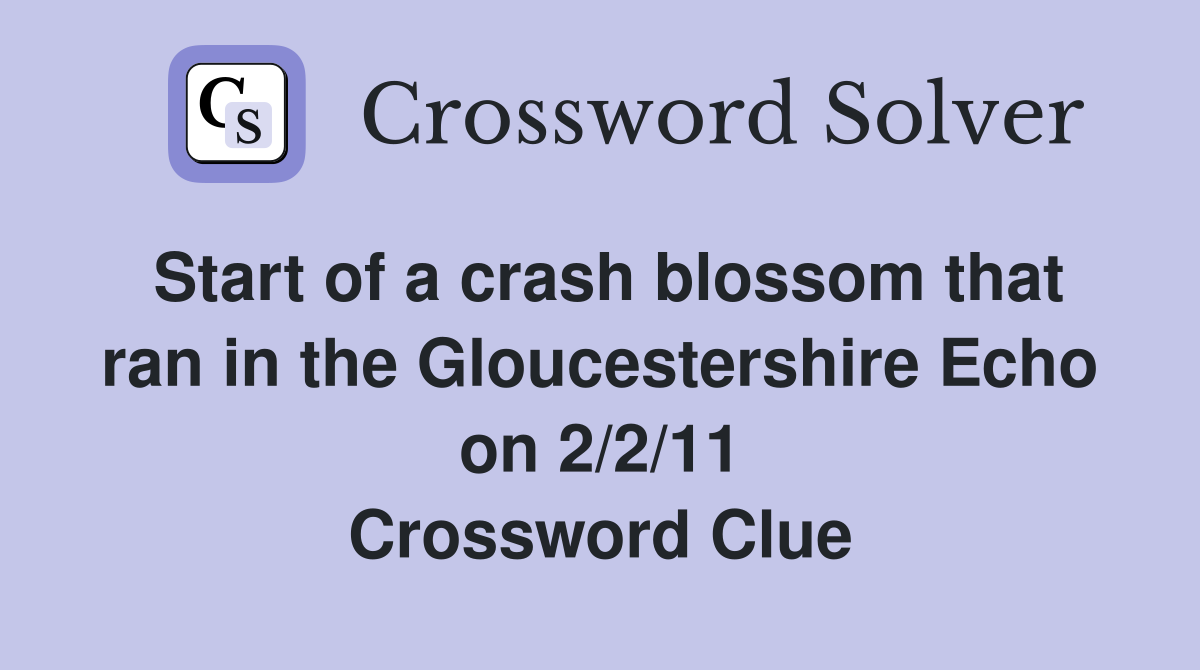 Start of a crash blossom that ran in the Gloucestershire Echo on 2/2/11